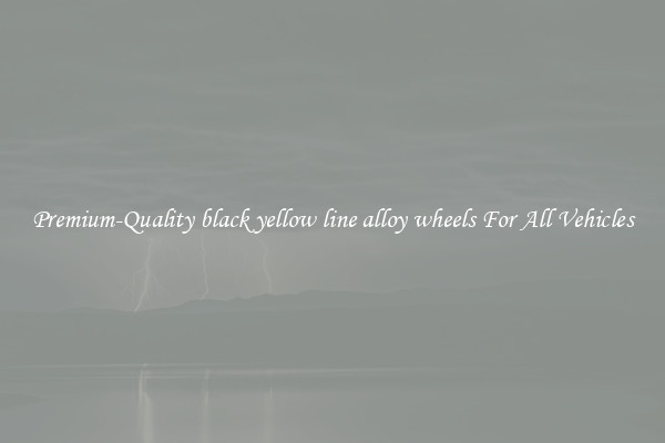 Premium-Quality black yellow line alloy wheels For All Vehicles