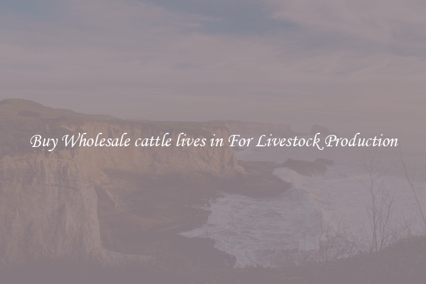 Buy Wholesale cattle lives in For Livestock Production