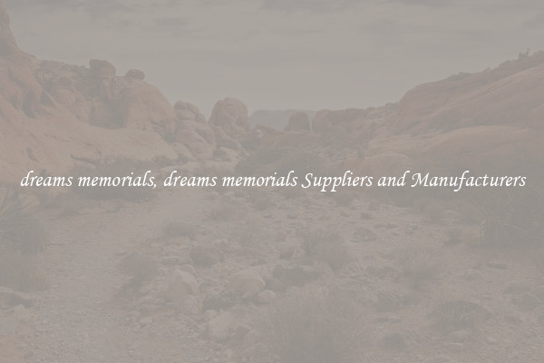 dreams memorials, dreams memorials Suppliers and Manufacturers