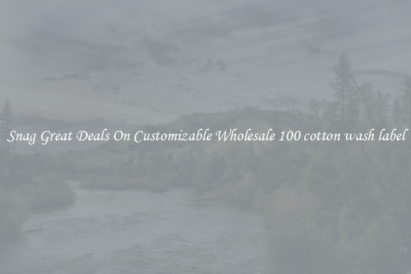 Snag Great Deals On Customizable Wholesale 100 cotton wash label