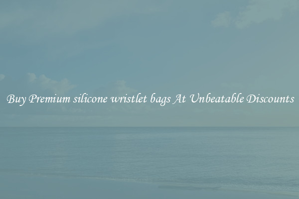 Buy Premium silicone wristlet bags At Unbeatable Discounts