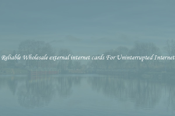 Reliable Wholesale external internet cards For Uninterrupted Internet