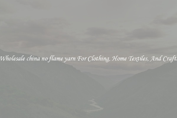 Wholesale china no flame yarn For Clothing, Home Textiles, And Crafts