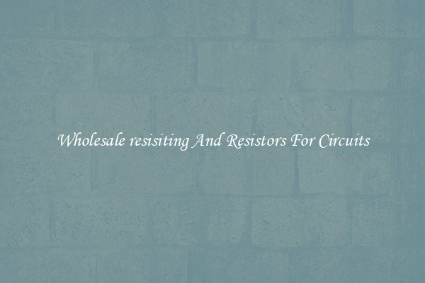 Wholesale resisiting And Resistors For Circuits