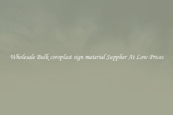 Wholesale Bulk coroplast sign material Supplier At Low Prices