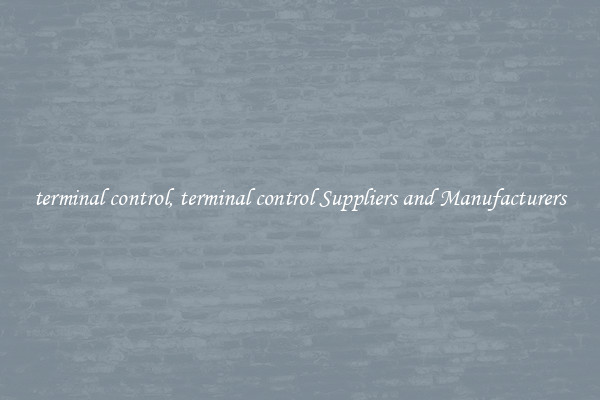 terminal control, terminal control Suppliers and Manufacturers
