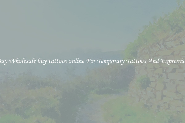 Buy Wholesale buy tattoos online For Temporary Tattoos And Expression