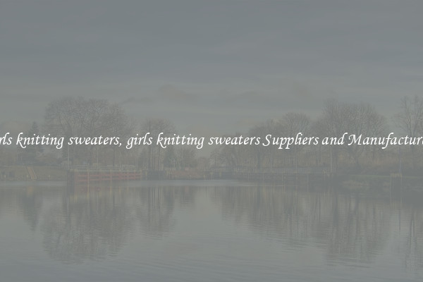 girls knitting sweaters, girls knitting sweaters Suppliers and Manufacturers