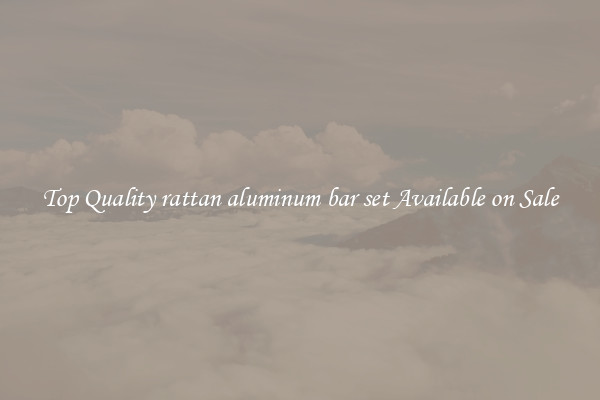 Top Quality rattan aluminum bar set Available on Sale