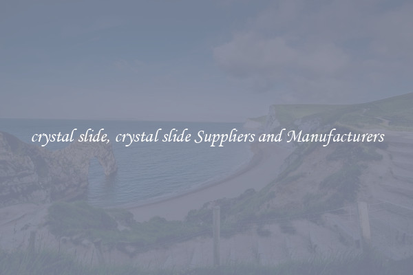 crystal slide, crystal slide Suppliers and Manufacturers