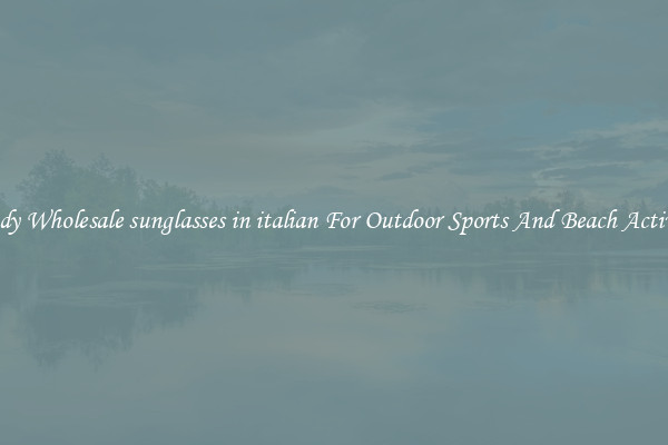 Trendy Wholesale sunglasses in italian For Outdoor Sports And Beach Activities