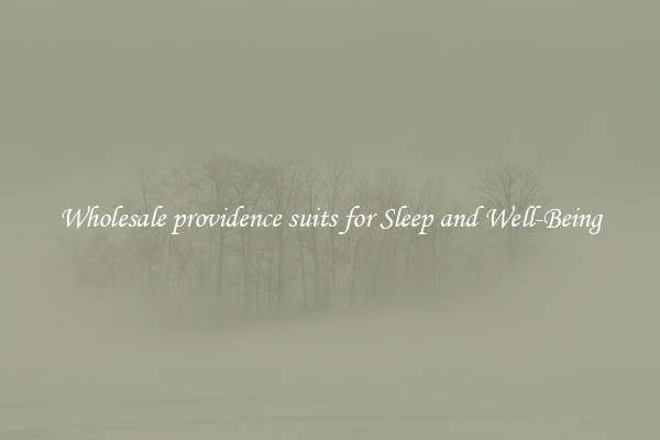 Wholesale providence suits for Sleep and Well-Being