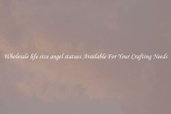 Wholesale life size angel statues Available For Your Crafting Needs