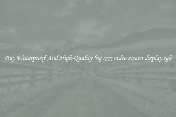 Buy Waterproof And High-Quality big xxx video screen display rgb