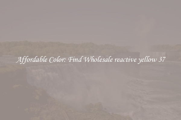 Affordable Color: Find Wholesale reactive yellow 37