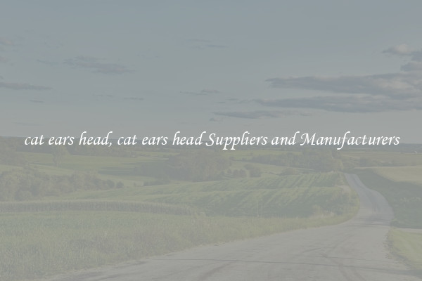 cat ears head, cat ears head Suppliers and Manufacturers