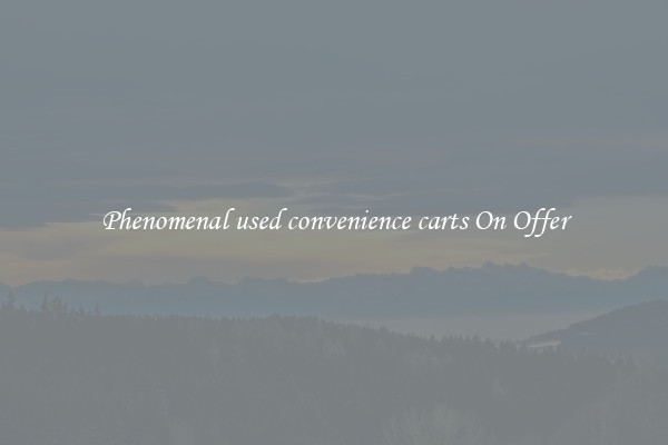 Phenomenal used convenience carts On Offer
