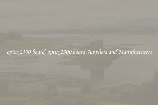 optix 2500 board, optix 2500 board Suppliers and Manufacturers