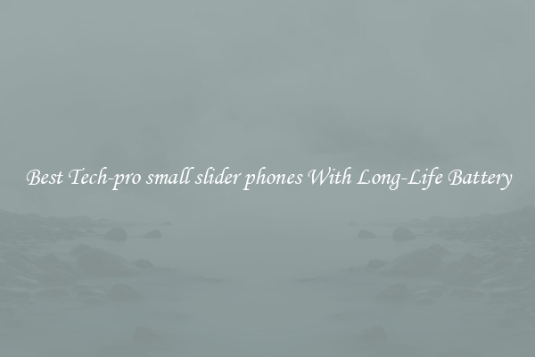 Best Tech-pro small slider phones With Long-Life Battery