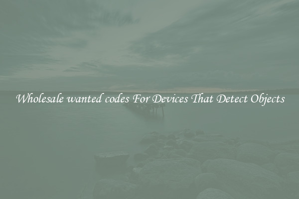 Wholesale wanted codes For Devices That Detect Objects