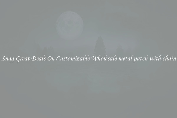 Snag Great Deals On Customizable Wholesale metal patch with chain
