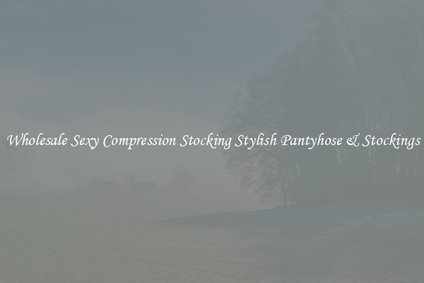 Wholesale Sexy Compression Stocking Stylish Pantyhose & Stockings