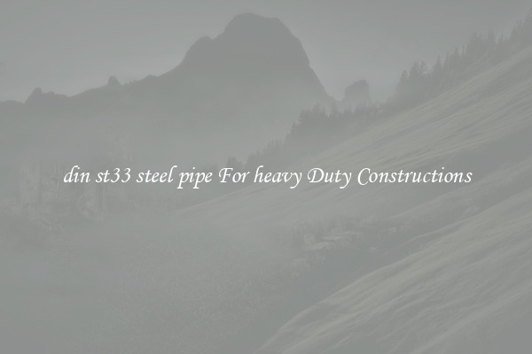 din st33 steel pipe For heavy Duty Constructions