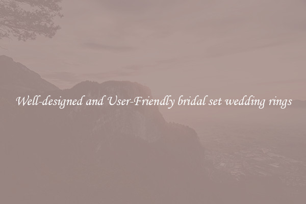 Well-designed and User-Friendly bridal set wedding rings