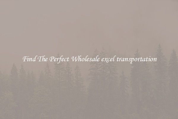 Find The Perfect Wholesale excel transportation