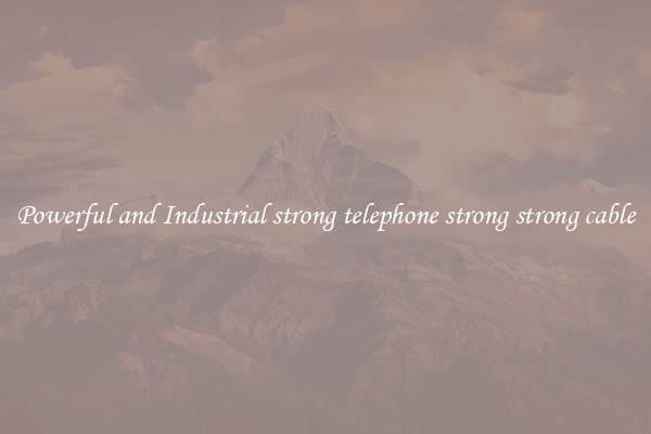 Powerful and Industrial strong telephone strong strong cable