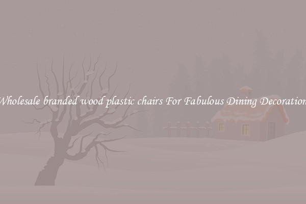Wholesale branded wood plastic chairs For Fabulous Dining Decorations