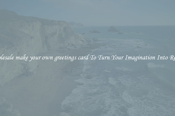 Wholesale make your own greetings card To Turn Your Imagination Into Reality