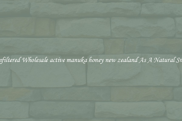 Raw Unfiltered Wholesale active manuka honey new zealand As A Natural Sweetener 