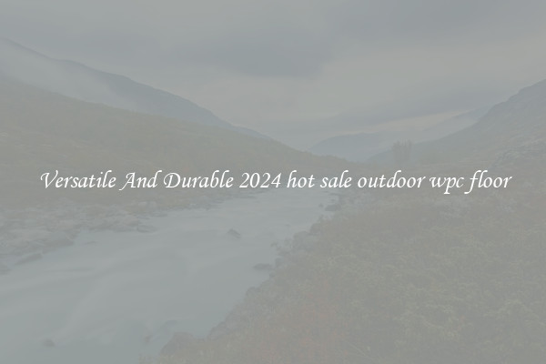 Versatile And Durable 2024 hot sale outdoor wpc floor