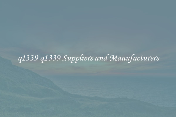 q1339 q1339 Suppliers and Manufacturers