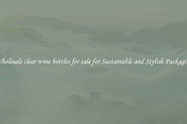 Wholesale clear wine bottles for sale for Sustainable and Stylish Packaging