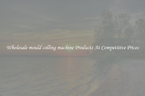 Wholesale mould colling machine Products At Competitive Prices